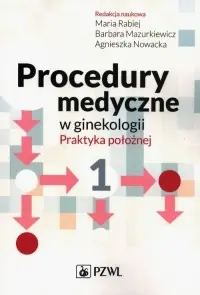 Nie przegap Procedury medyczne w ginekologii. Praktyka położnej
