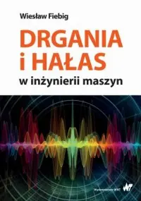 Zamów dziś Drgania i hałas w inżynierii maszyn