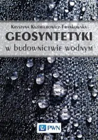Geosyntetyki w budownictwie wodnym Szybka wysyłka
