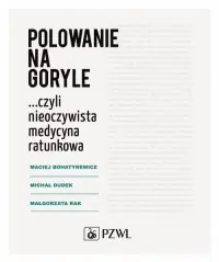 Polowanie na goryle. czyli nieoczywista medycyna ratunkowa Popularny