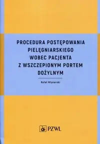 Cena promocyjna Procedura postępowania pielęgniarskiego wobec pacjenta z wszczepionym portem dożylnym