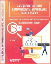 Nowość Zarządzanie sieciami komputerowymi w programie Packet Tracer. Wiadomości podstawowe