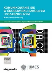 Wyjątkowa oferta Komunikowanie się w środowisku szkolnym i pozaszkolnym. Nowe trendy i obszary