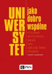 Bestseller Uniwersytet jako dobro wspólne. Podstawy krytycznych badań nad szkolnictwem wyższym