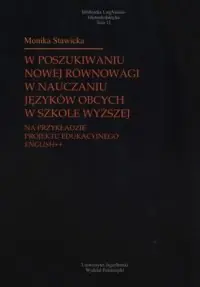 Oferta limitowana W poszukiwaniu nowej równowagi w nauczaniu języków obcych w szkole wyższej. Na przykładzie projektu edukacyjnego English. Seria: Biblioteka LingVariów. Glottodydaktyka. Tom 11