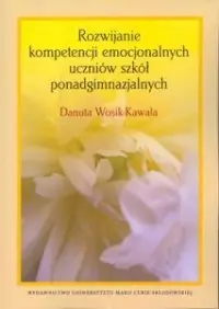 Nowość Rozwijanie kompetencji emocjonalnych uczniów szkół ponadgimnazjalnych