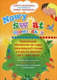 Wyjątkowa oferta Nowy świat opowiadany. Scenariusze obrazkowe do zajęć rozwijających mowę z małymi dziećmi od 2. roku życia