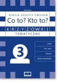 Krzyżówki tematyczne 3. Co to? Kto to? Afazja. Zeszyty ćwiczeń Bestseller