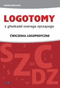 Niska cena LOGOTOMY z głoskami szeregu syczącego S, Z, C, DZ. Ćwiczenia logopedyczne