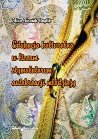 Nowość Edukacja kulturalna w liceum stymulatorem autokreacji młodzieży