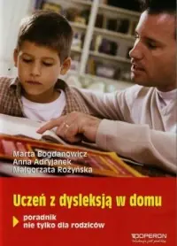 Szybka dostawa Uczeń z dysleksją w domu. Poradnik nie tylko dla rodziców