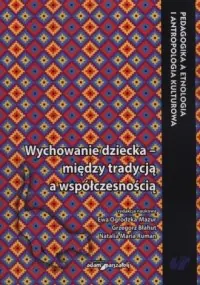 Wychowanie dziecka - między tradycją a nowoczesnością Super okazja