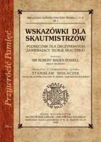 Dodaj do koszyka Wskazówki dla skautmistrzów. Podręcznik dla drużynowych zawierający teorię skautingu. Seria: Przywrócić Pamięć