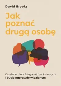 Jak poznać drugą osobę. O sztuce głębokiego widzenia innych i bycia naprawdę widzianym Bezpieczna płatność