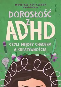 Oferta czasowa Dorosłość z ADHD, czyli między chaosem a kreatywnością