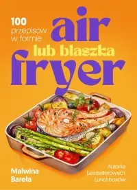 Darmowa dostawa Air fryer lub blaszka. 100 przepisów w formie