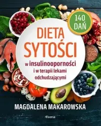 Tylko dziś Dieta sytości w insulinooporności i w terapii lekami odchudzającymi