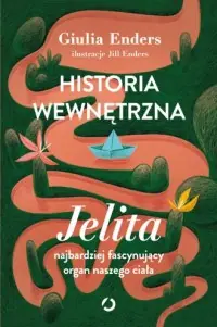 Oferta limitowana Historia wewnętrzna Jelita - najbardziej fascynujący organ naszego ciała