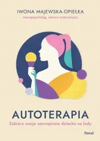 Autoterapia. Zabierz swoje wewnętrzne dziecko na lody Ostatnie sztuki