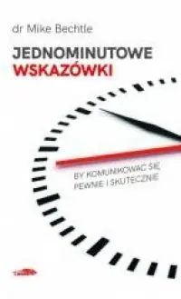 Jednominutowe wskazówki by komunikować się pewnie i skutecznie Wysoka jakość