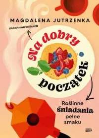Bestseller Na dobry początek. Roślinne śniadania pełne smaku