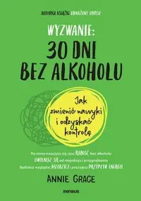 Kup teraz Wyzwanie: 30 dni bez alkoholu Jak zmienić nawyki i odzyskać kontrolę