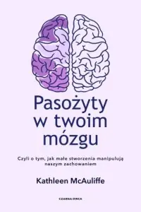Pasożyty w twoim mózgu. Jak małe stworzenia manipulują naszym zachowaniem Tani