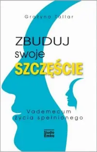 Promocja Zbuduj swoje szczęście. Vademecum życia spełnionego