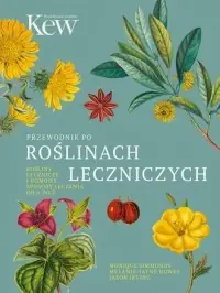 Dostępne od ręki Przewodnik po roślinach leczniczych. Rośliny lecznicze i domowe sposoby leczenia od A do Z