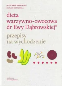 Tani Dieta warzywno-owocowa dr Ewy Dąbrowskiej. Przepisy na wychodzenie