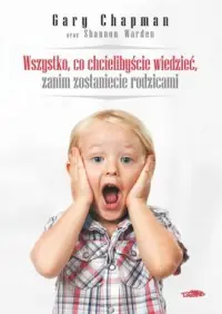 Kup teraz Wszystko, co chcielibyście wiedzieć, zanim zostaniecie rodzicami