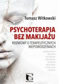 Taniej Psychoterapia bez makijażu. Rozmowy o terapeutycznych niepowodzeniach