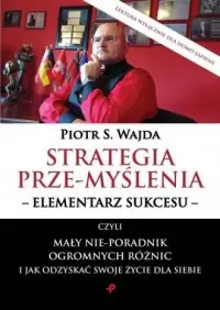 Strategia prze-myślenia elementarz sukcesu czyli mały nie-poradnik ogromnych różnic i jak odzysk Kup teraz