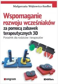 Wspomaganie rozwoju wcześniaków za pomocą zabawek terapeutycznych 3D. Poradnik dla rodziców i terapeutów Ostatnie sztuki