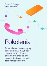 Pokolenia. Prawdziwe różnice między pokoleniami X, Y, Z, baby boomersami i cichym pokoleniem oraz co one oznacz Zamów dziś