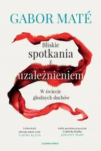 Bliskie spotkania z uzależnieniem. W świecie głodnych duchów Najlepsza cena