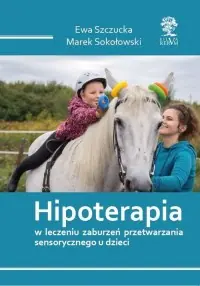 Hipoterapia w leczeniu zaburzeń przetwarzania sensorycznego u dzieci Cena promocyjna