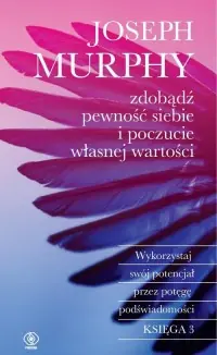 Zdobądź pewność siebie i poczucie własnej wartości. Wykorzystaj swój potencjał przez potęgę podświadomości Obniżka ceny