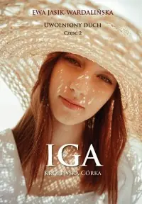 Uwolniony duch cz. 2. Iga. Królewska córka Tylko do końca tygodnia
