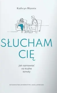 Zamów teraz Słucham cię. Jak rozmawiać na trudne tematy