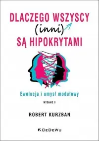 Ostatnie sztuki Dlaczego wszyscy (inni) są hipokrytami. Ewolucja i umysł modelowy