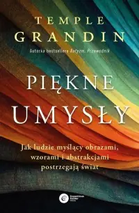 Bezpieczne zakupy Piękne umysły. Jak ludzie myślący obrazami, wzorami i abstrakcjami postrzegają świat