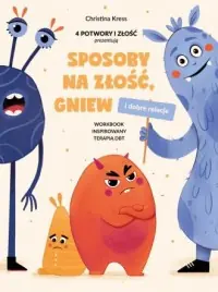 Sposoby na złość, gniew i dobre relacje. Workbook inspirowany terapią DBT Cena promocyjna