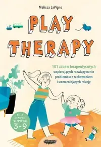 Popularny Play therapy. 101 zabaw terapeutycznych wspierających rozwiązywanie problemów z zachowaniem i wzmacn