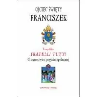 Ostatnie sztuki Encyklika Fratelli tutti. O braterstwie i przyjaźni społecznej