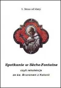 Spotkanie w Sache-Fontaine czyli rekolekcje ze św. Brunonem z Kolonii Zamów teraz