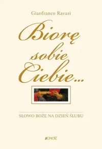 Biorę sobie Ciebie... Słowo Boże na dzień ślubu. Komentarz i rytuał Ostatnie sztuki