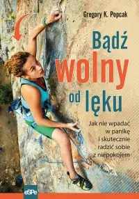 Ekspresowa dostawa Bądź wolny od lęku. Jak nie wpadać w panikę i skutecznie radzić sobie z niepokojem