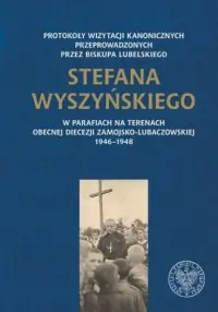 Protokoły wizytacji kanonicznych przeprowadzonych przez biskupa lubelskiego Stefana Wyszyńskiego Nowość