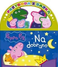 Rabat Peppa Pig. Przygoda z Bajką. Na dobranoc